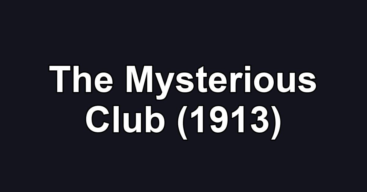 The Mysterious Club (1913)