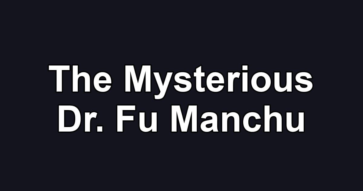 The Mysterious Dr. Fu Manchu