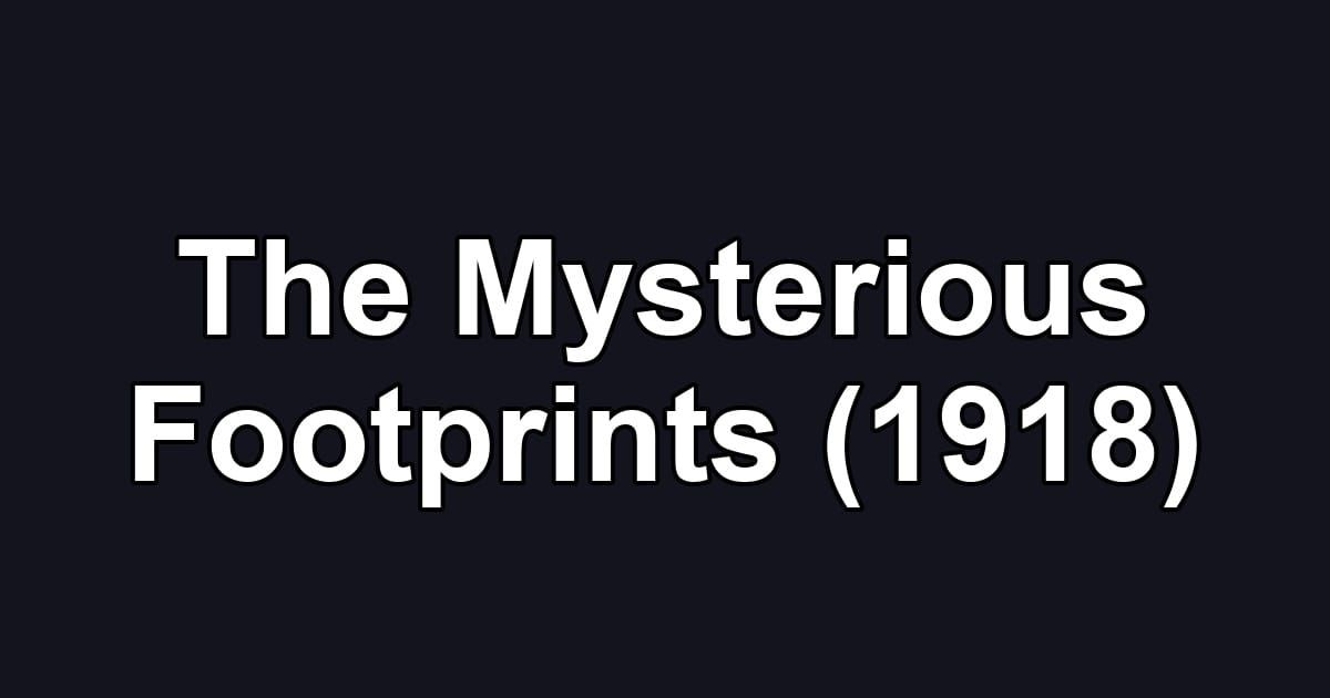 The Mysterious Footprints (1918)