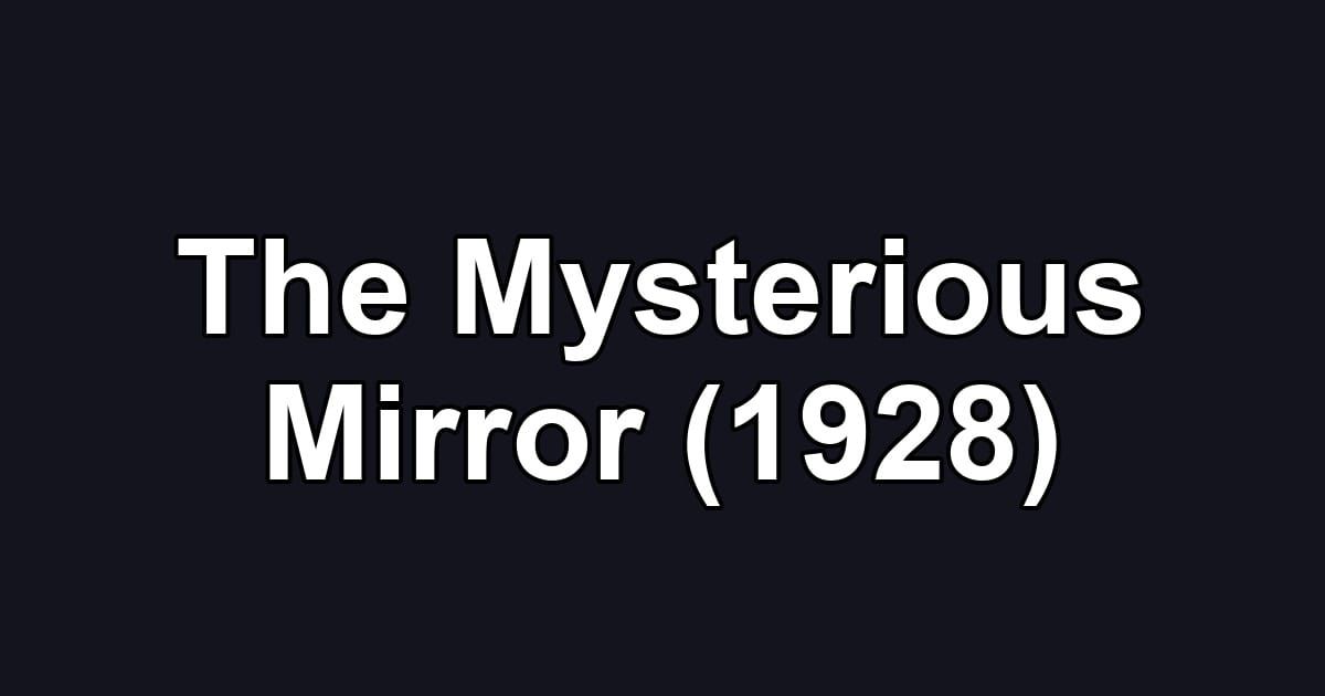 The Mysterious Mirror (1928)
