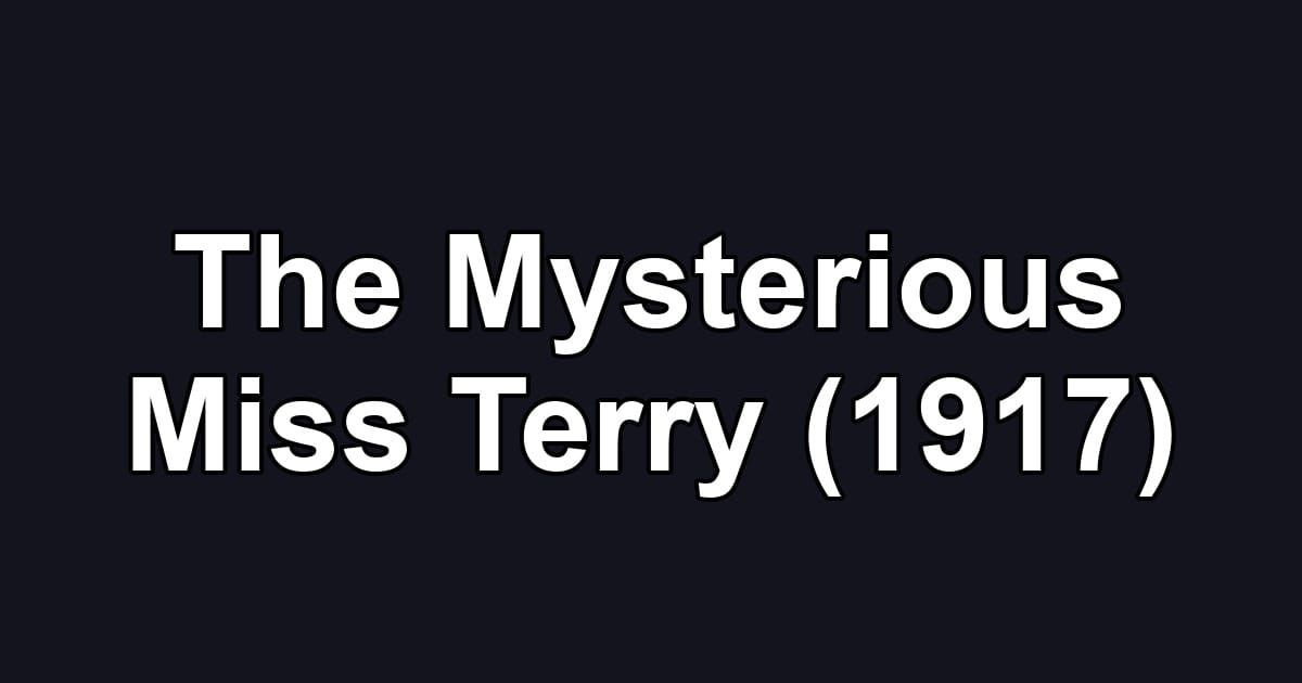 The Mysterious Miss Terry (1917)