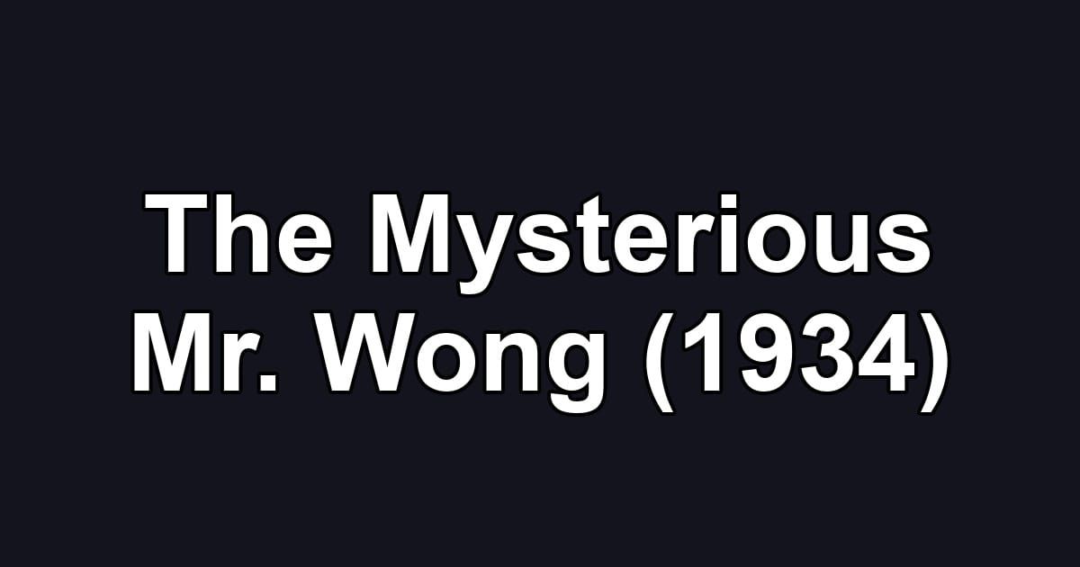 The Mysterious Mr. Wong (1934)