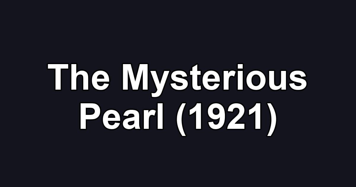 The Mysterious Pearl (1921)