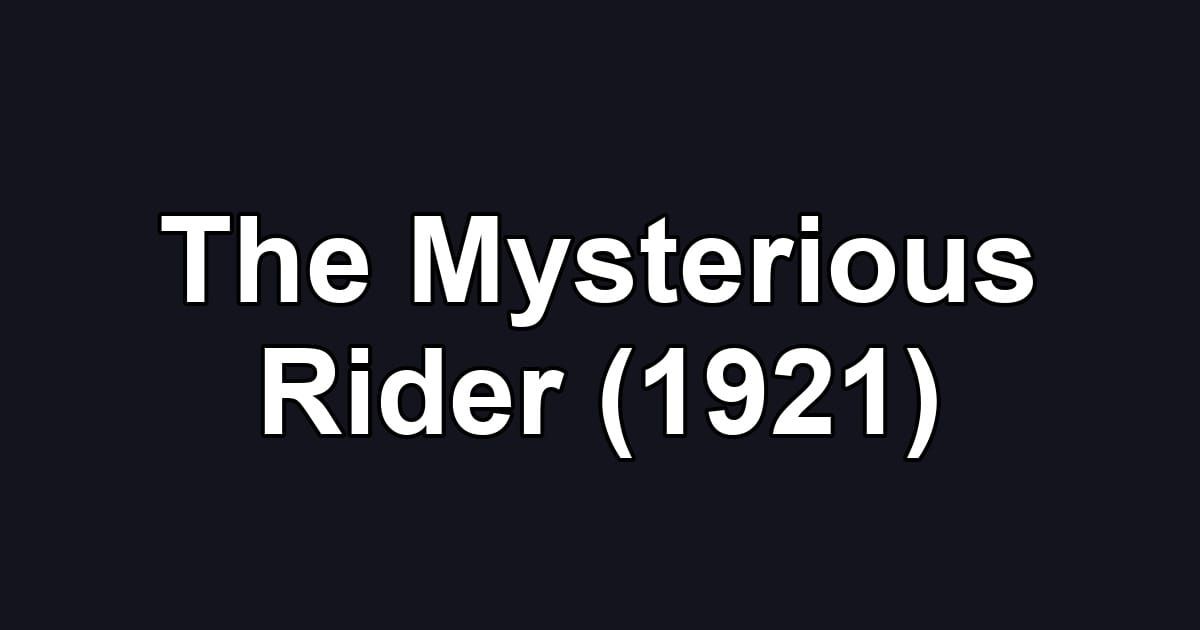 The Mysterious Rider (1921)