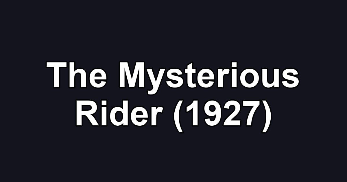The Mysterious Rider (1927)