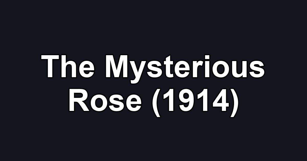 The Mysterious Rose (1914)