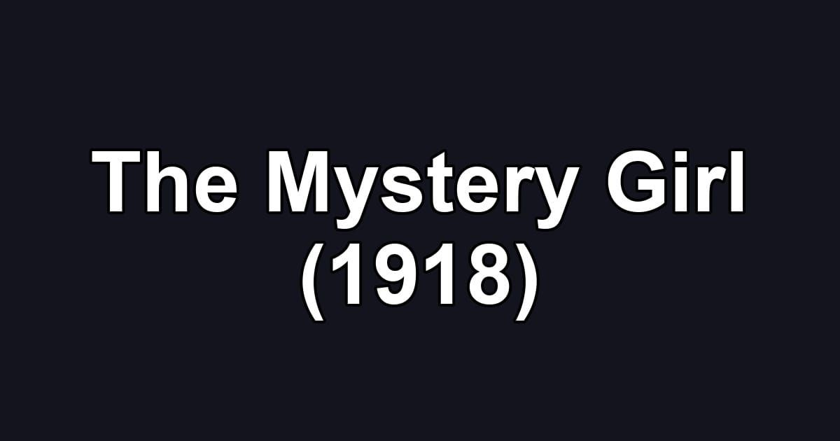 The Mystery Girl (1918)