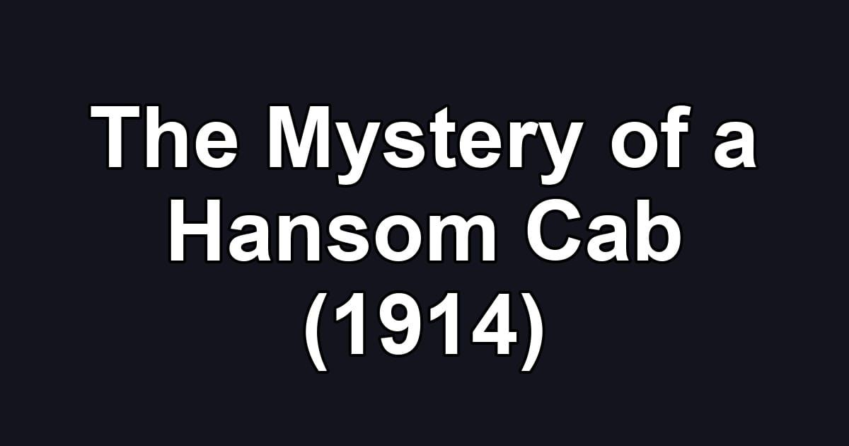 The Mystery of a Hansom Cab (1914)