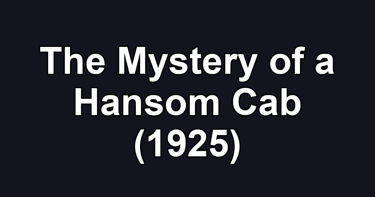 The Mystery of a Hansom Cab (1925)