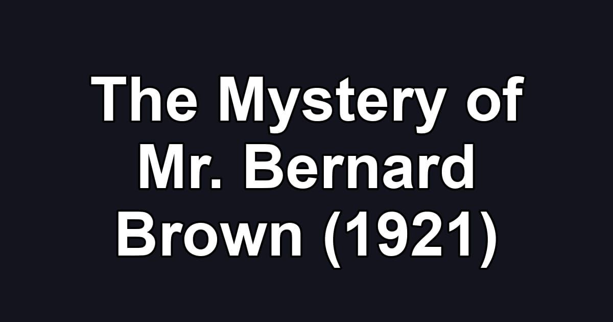 The Mystery of Mr. Bernard Brown (1921)