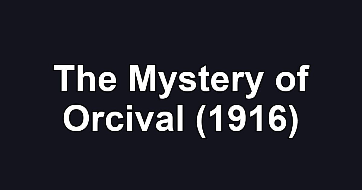 The Mystery of Orcival (1916)
