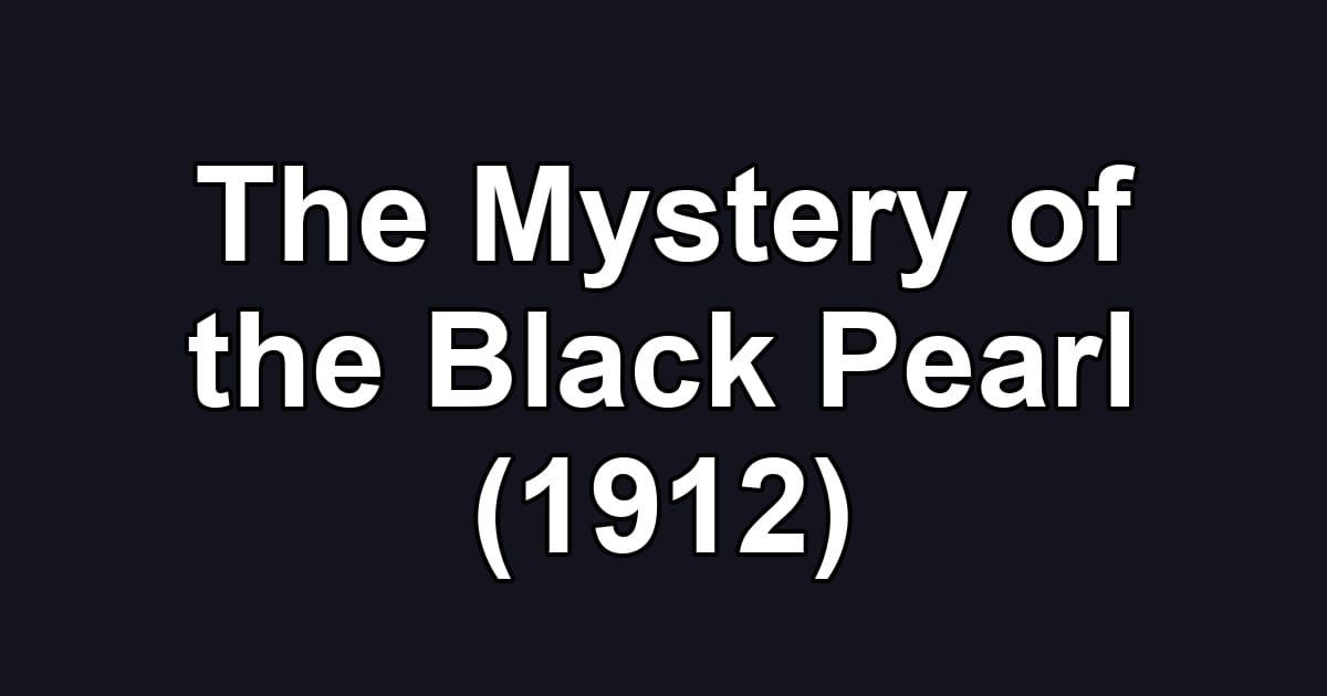 The Mystery of the Black Pearl (1912)