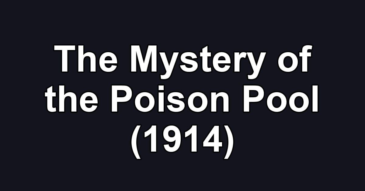 The Mystery of the Poison Pool (1914)