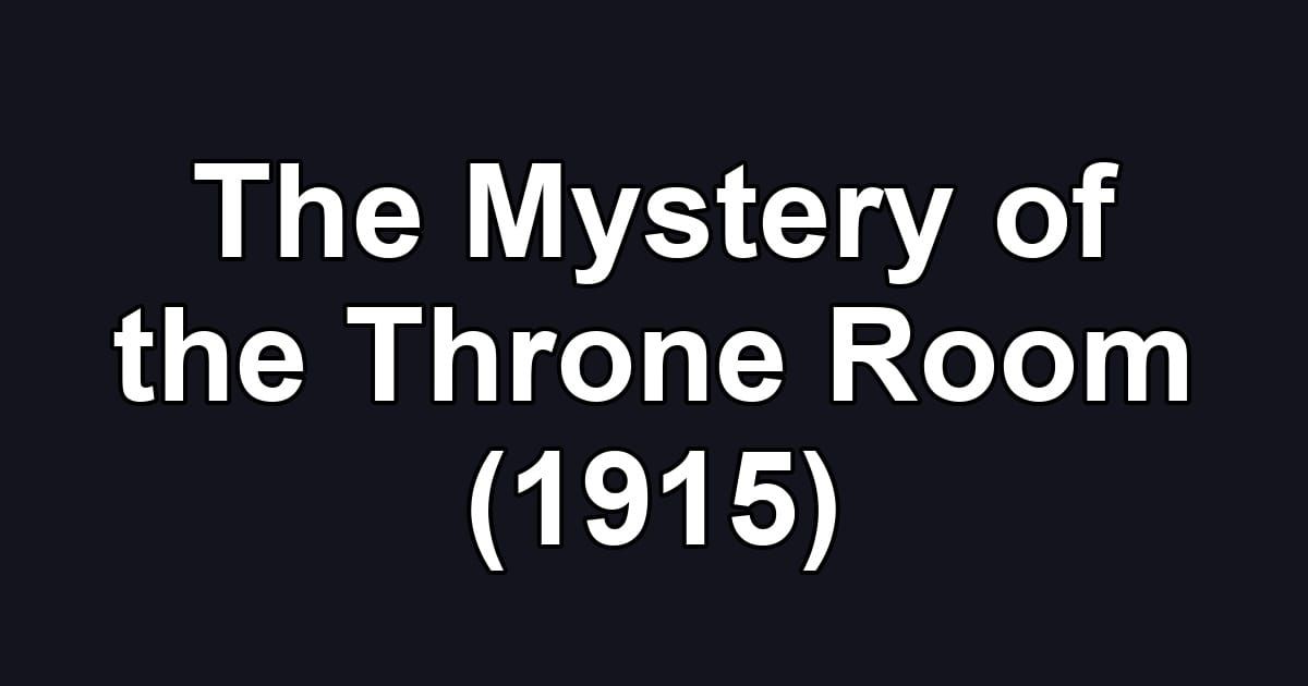 The Mystery of the Throne Room (1915)