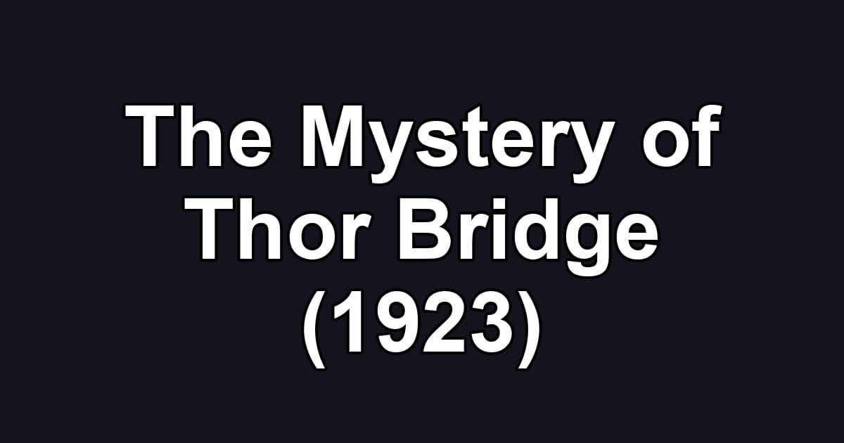 The Mystery of Thor Bridge (1923)