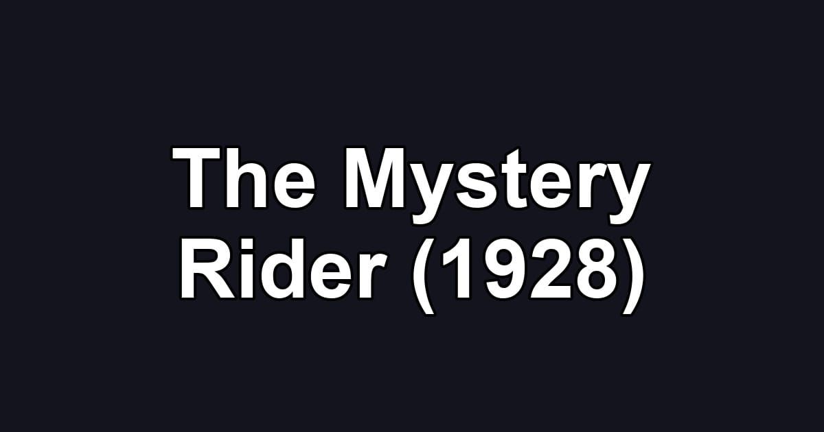 The Mystery Rider (1928)