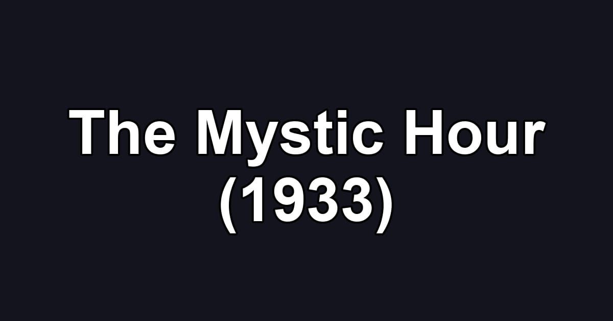 The Mystic Hour (1933)