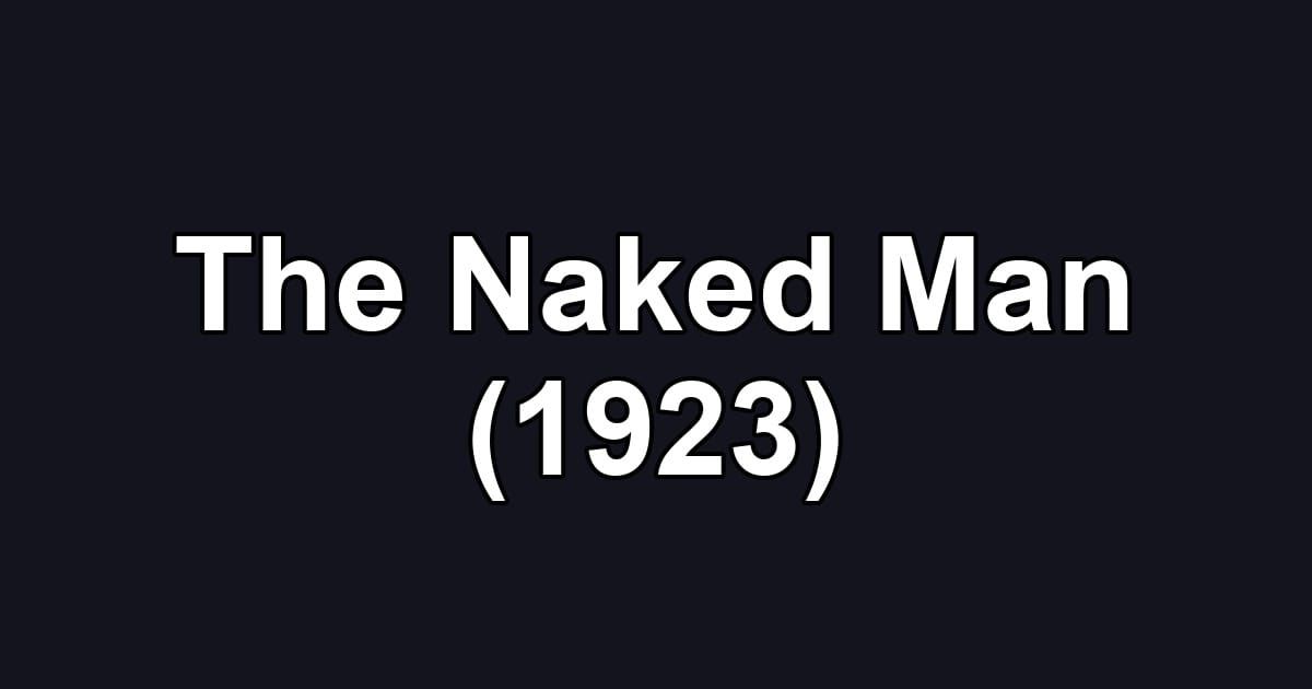 The Naked Man (1923)