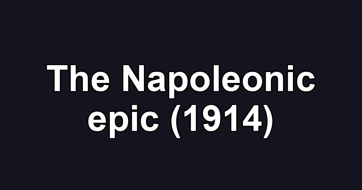 The Napoleonic epic (1914)