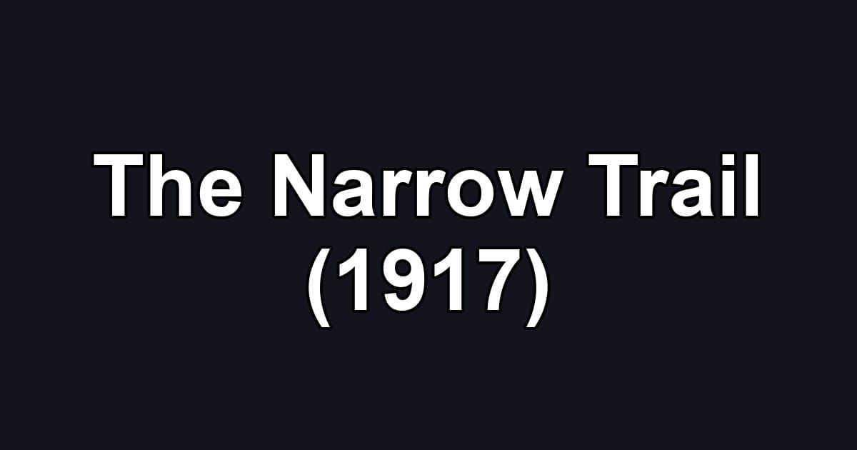 The Narrow Trail (1917)