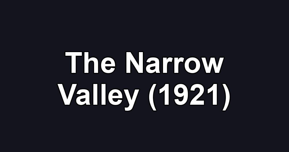 The Narrow Valley (1921)