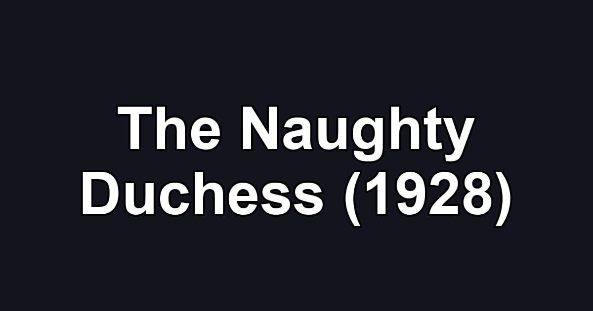 The Naughty Duchess (1928)