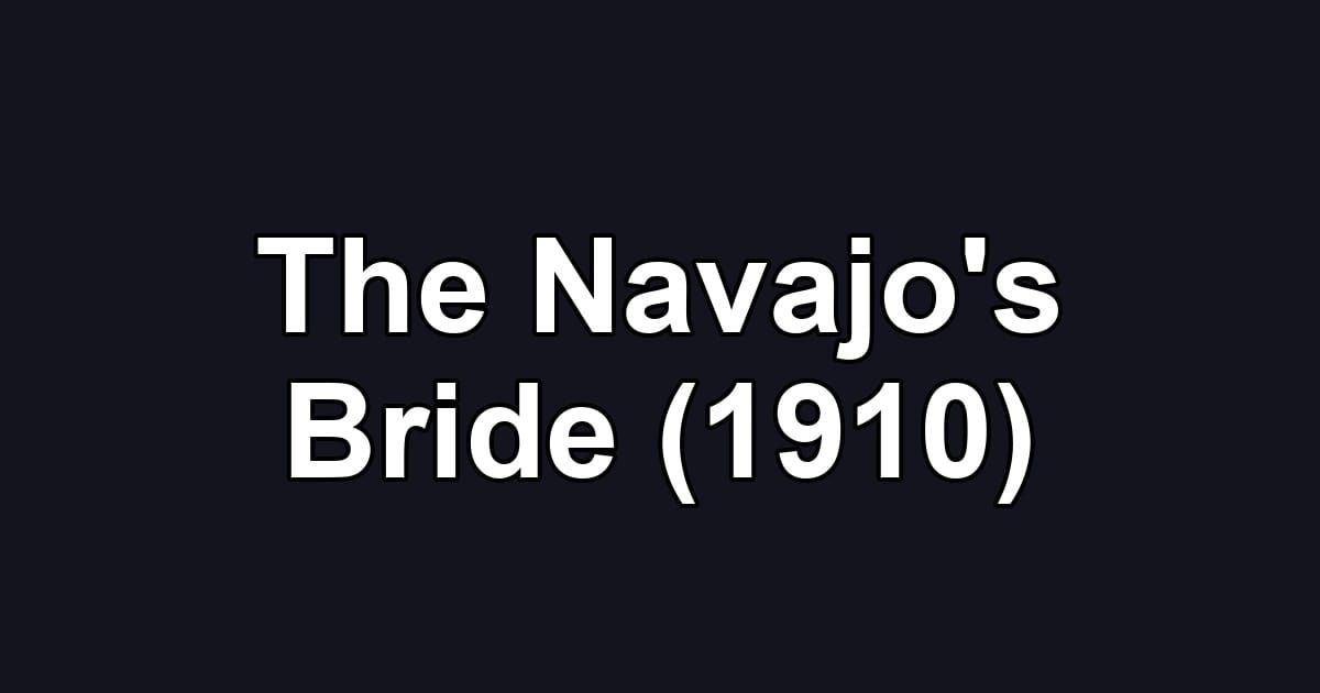 The Navajo's Bride (1910)