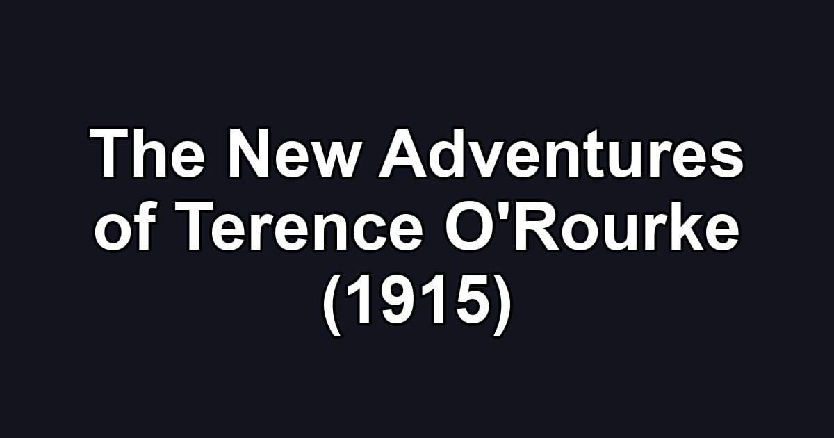 The New Adventures of Terence O'Rourke (1915)
