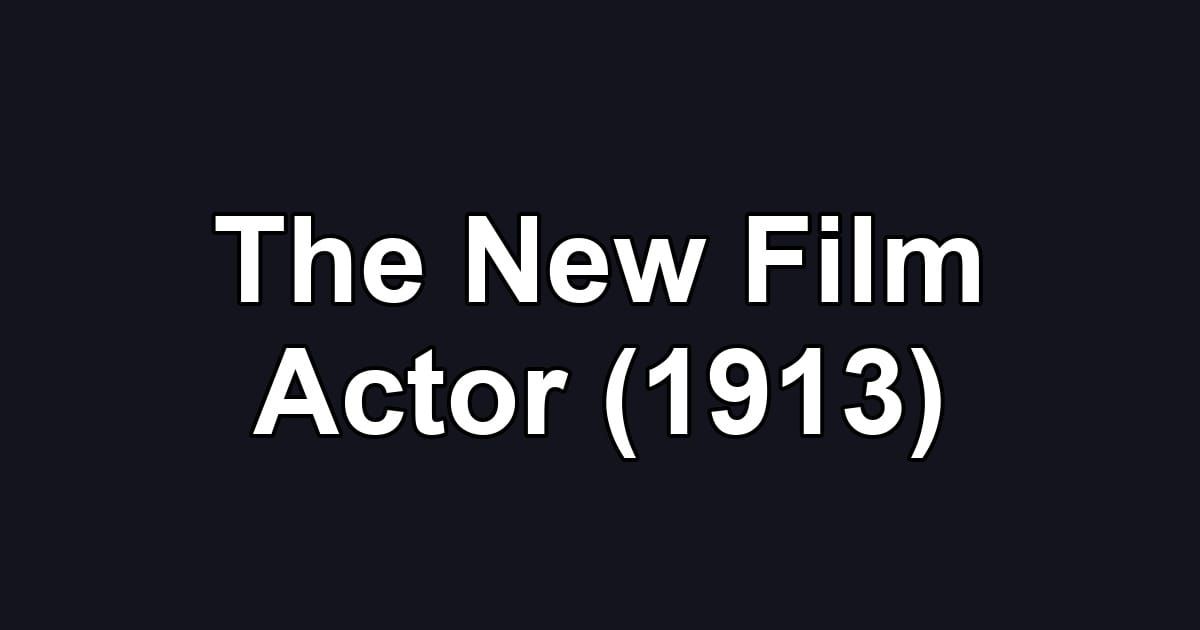 The New Film Actor (1913)