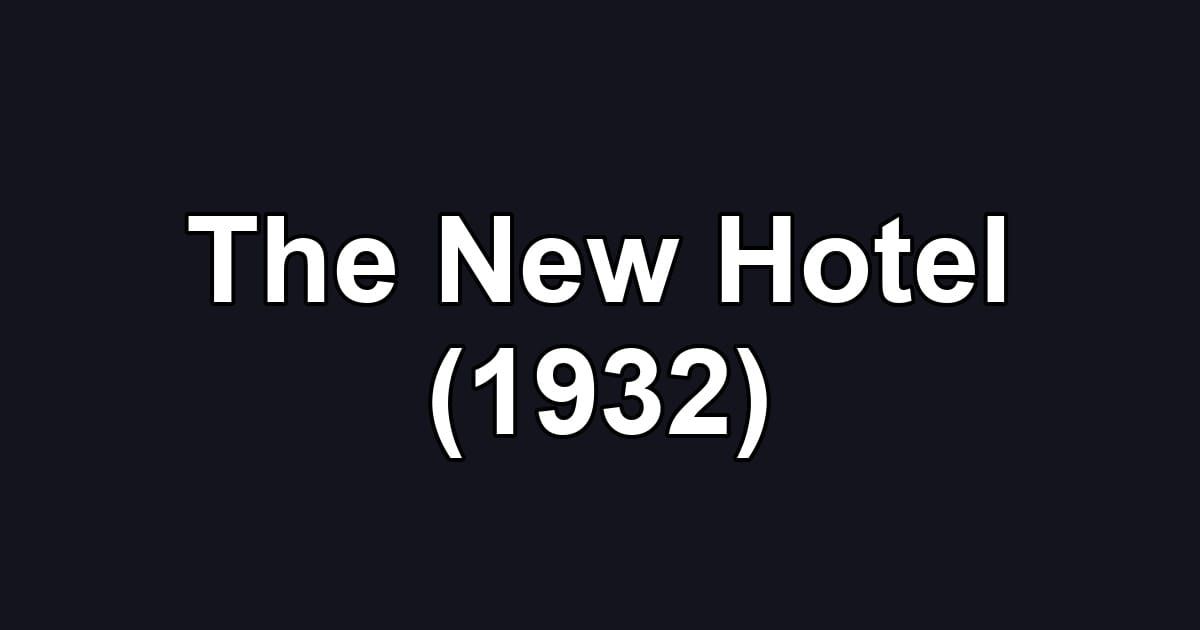 The New Hotel (1932)