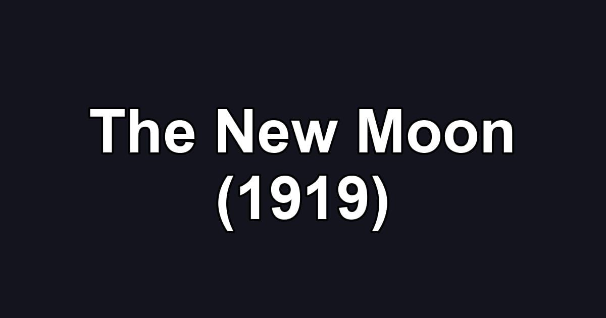 The New Moon (1919)
