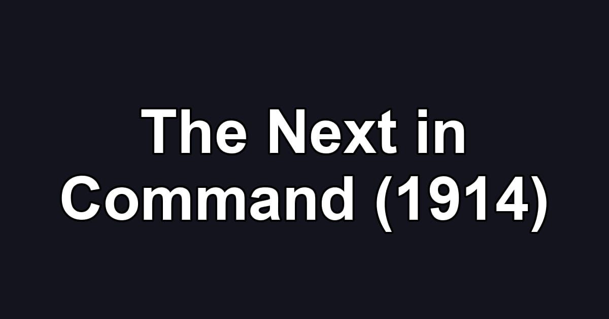 The Next in Command (1914)