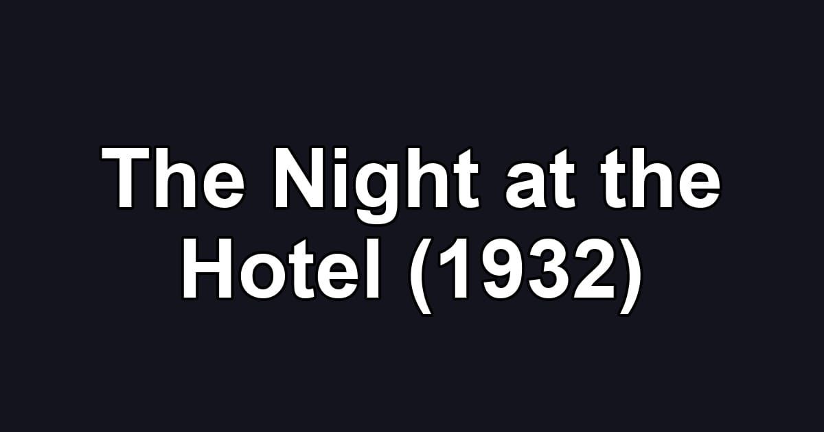 The Night at the Hotel (1932)