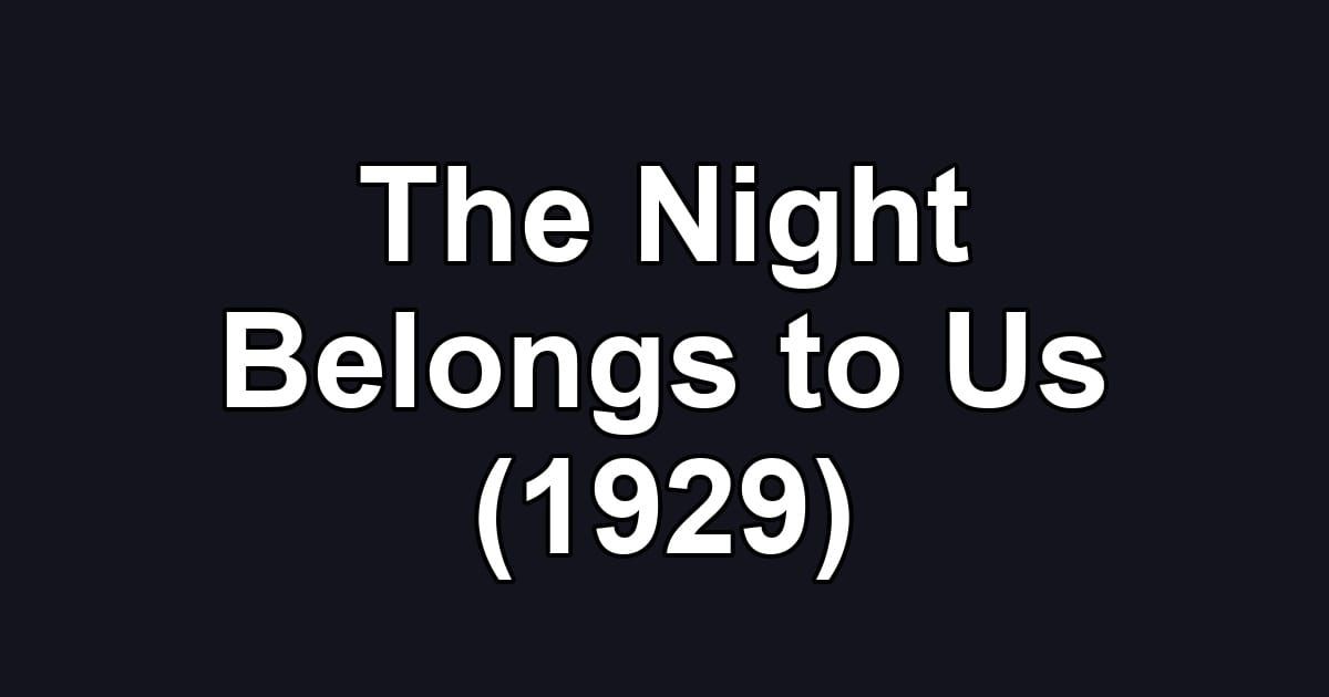The Night Belongs to Us (1929)