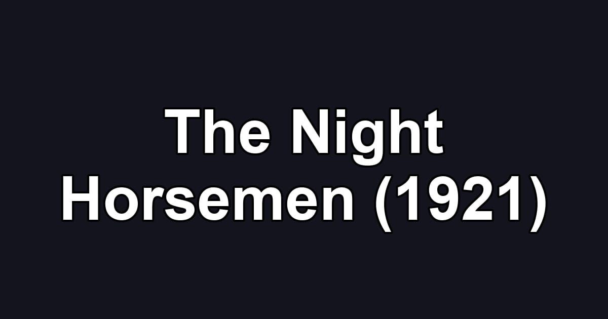 The Night Horsemen (1921)
