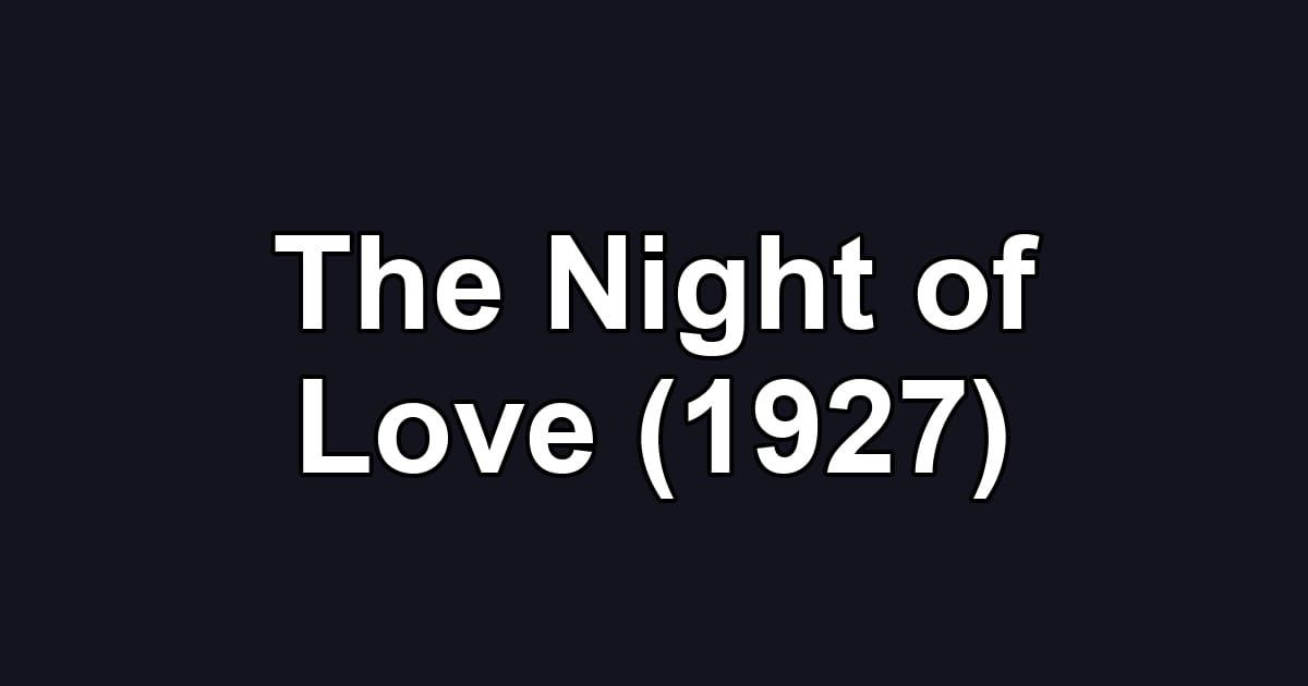 The Night of Love (1927)