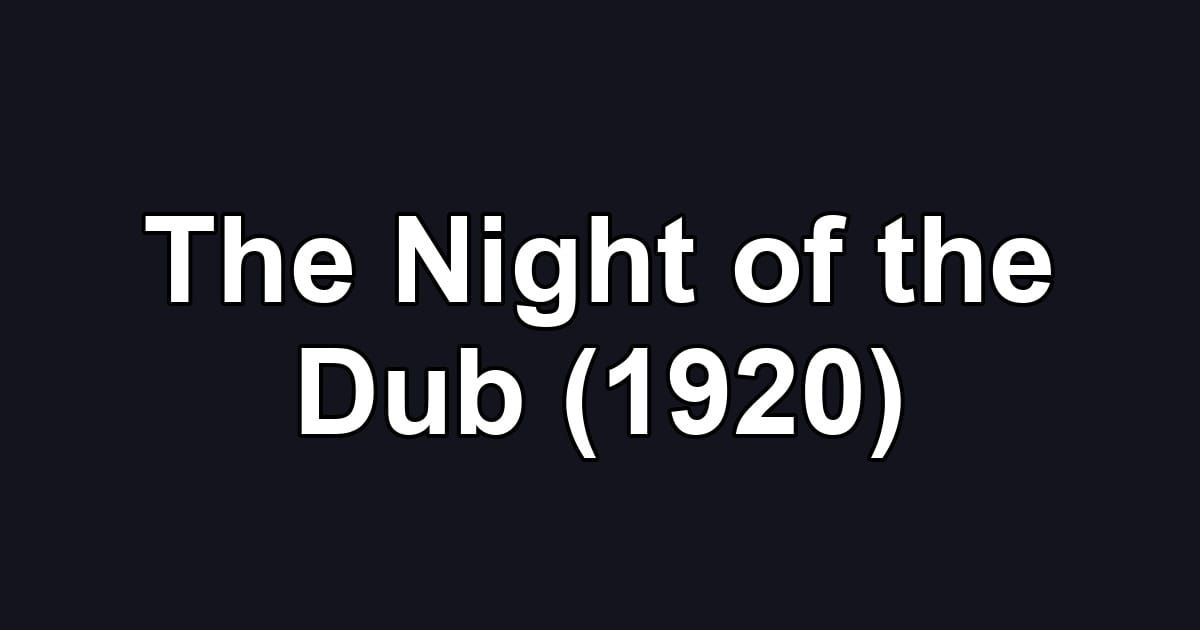 The Night of the Dub (1920)