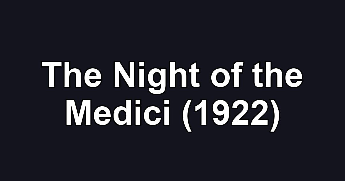 The Night of the Medici (1922)