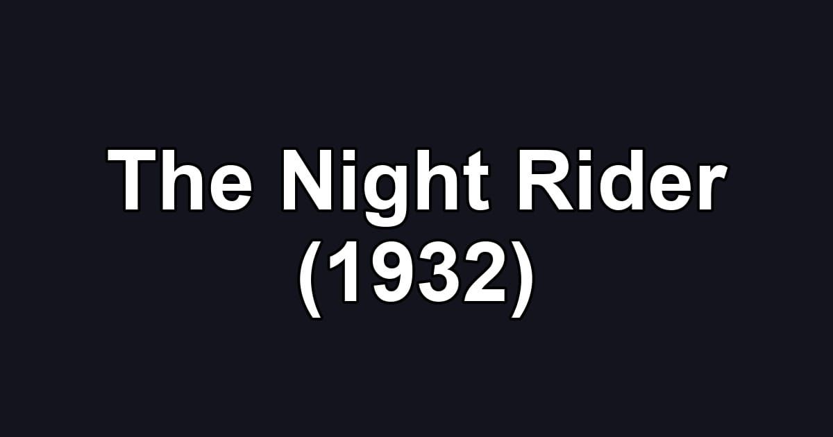 The Night Rider (1932)