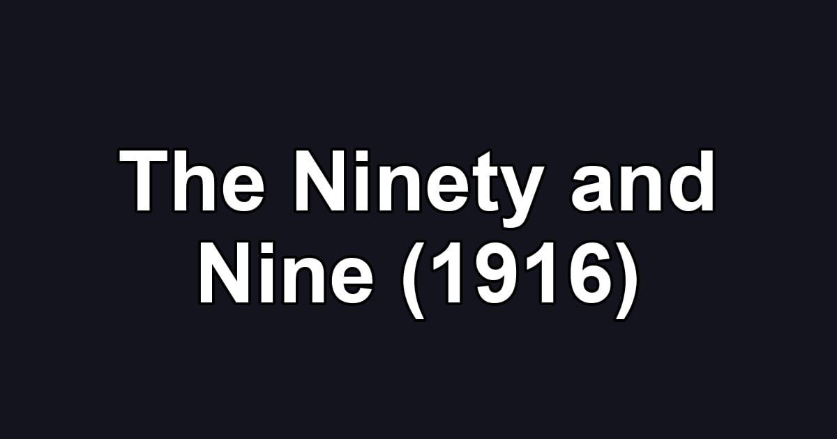 The Ninety and Nine (1916)