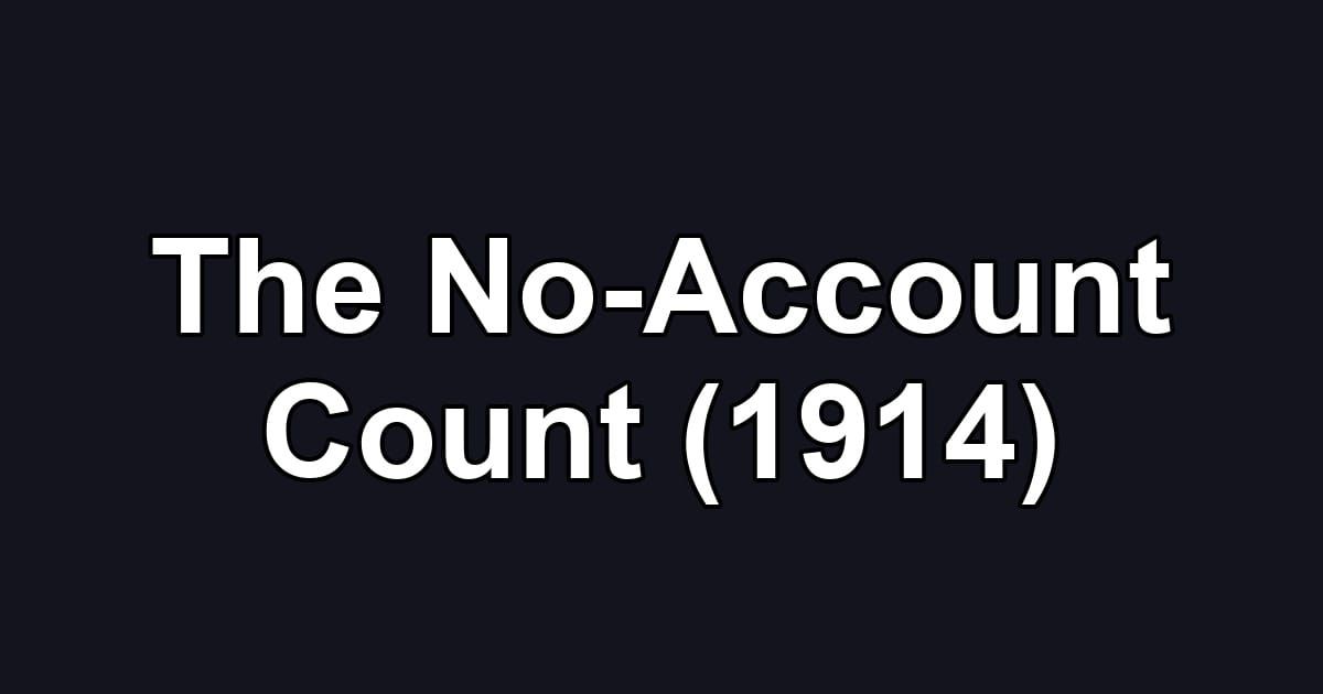 The No-Account Count (1914)
