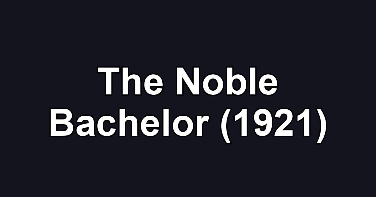 The Noble Bachelor (1921)
