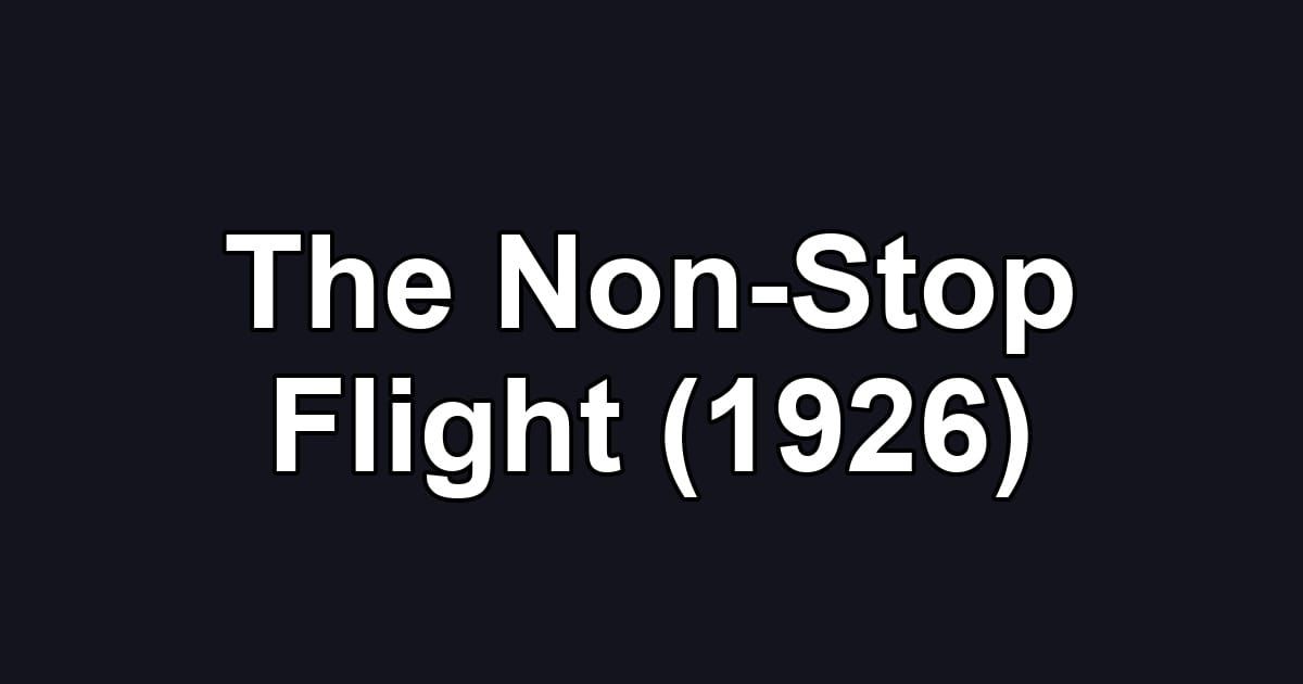 The Non-Stop Flight (1926)