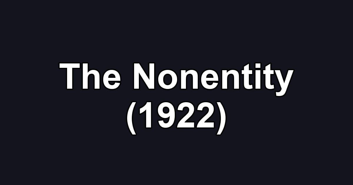 The Nonentity (1922)