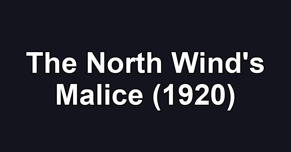 The North Wind's Malice (1920)
