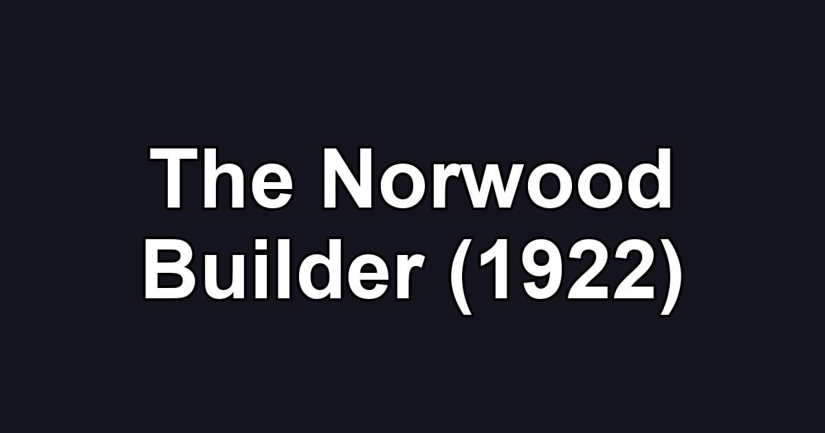 The Norwood Builder (1922)