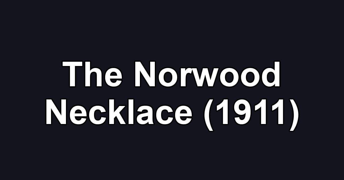 The Norwood Necklace (1911)