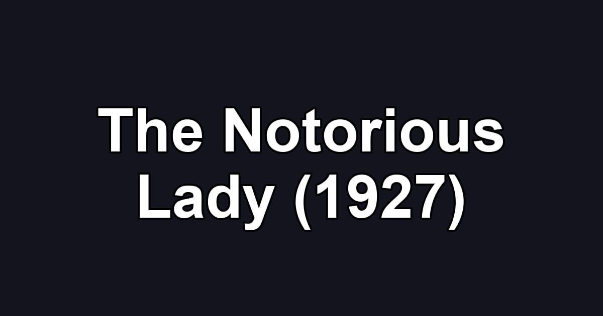 The Notorious Lady (1927)