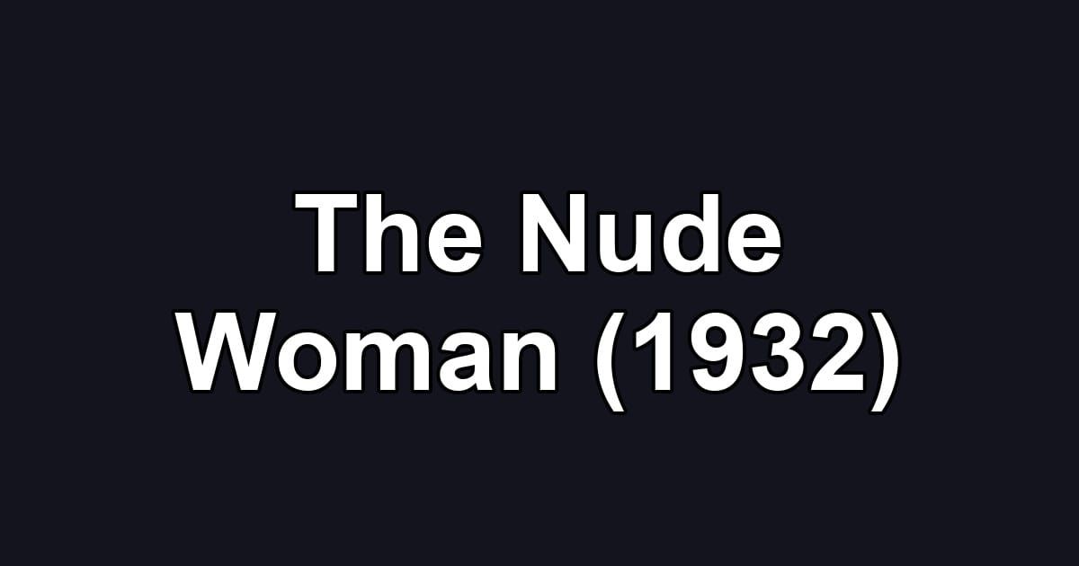 The Nude Woman (1932)
