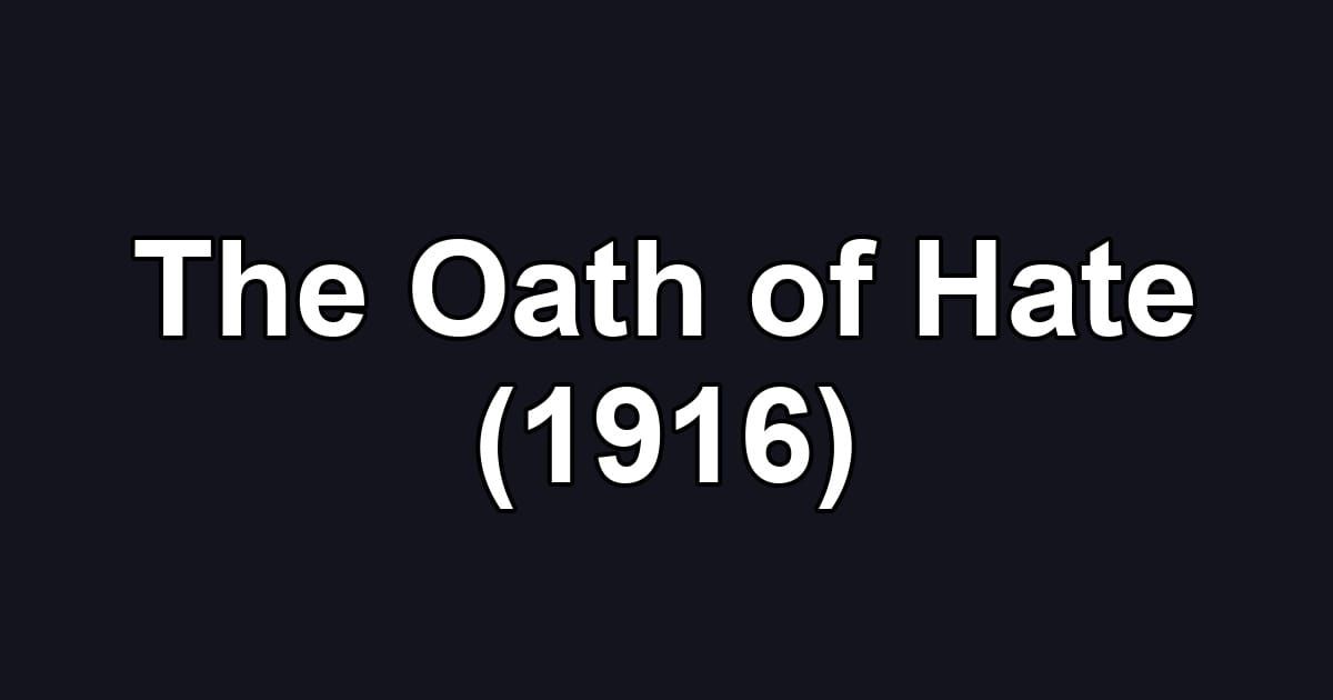 The Oath of Hate (1916)